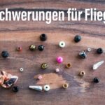 Beschwerungen für Fliegen, das richtige Gewicht finden